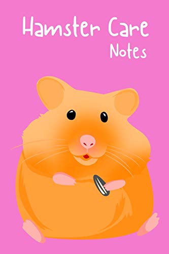 Hamster Care Notes: Specially Designed Fun Kid-Friendly Daily Hamster Log Book to Look After All Your Small Pet's Needs. Great For Recording Feeding, ... & Hamster Activities with Personal Name Page.