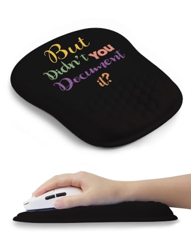 " But Didn't You Document It Funny Office Ergonomic Mouse Pad for Carpal Tunnel Pain Relief, 65% Usable Mouse Area, Memory Foam Wrist Rest for for Office, PC, Gaming - color: 05 But Didn't You Document It