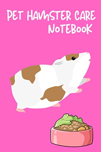 Pet Hamster Care Notebook: Custom Personalized Fun Kid-Friendly Daily Hamster Log Book to Look After All Your Small Pet's Needs. Great For Recording Feeding, Water, Cleaning & Hamster Activities.