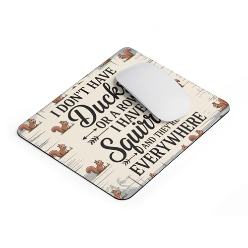 Funny I Dont Have Ducks In A Row I Have Squirrels And there Everywhere Mousepad Sarcastic Desk Mat Non Slip Rubber Base Office Humor Gift For Coworkers Friends Quirky Work Accessory - color: Ducks