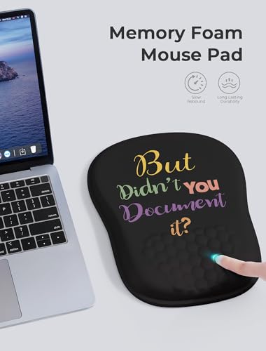 " But Didn't You Document It Funny Office Ergonomic Mouse Pad for Carpal Tunnel Pain Relief, 65% Usable Mouse Area, Memory Foam Wrist Rest for for Office, PC, Gaming - color: 05 But Didn't You Document It