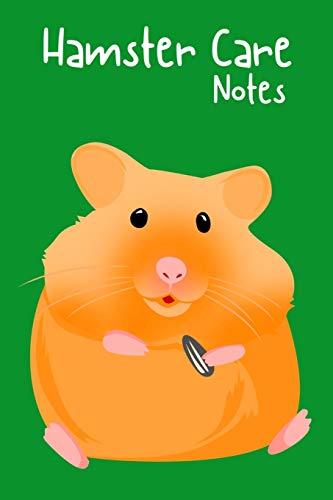 Hamster Care Notes: Specially Designed Fun Kid-Friendly Daily Hamster Log Book to Look After All Your Small Pet's Needs. Great For Recording Feeding, ... & Hamster Activities with Personal Name Page.