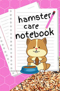Hamster Care Notebook: Specially Designed Fun Kid-Friendly Daily Hamster Log Book to Look After All Your Small Pet's Needs. Great For Recording ... & Hamster Activities with Personal Name Page.