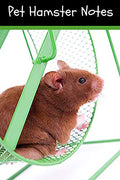 Pet Hamster Notes: Customized Kid-Friendly & Easy to Use, Daily Hamster Log Book to Look After All Your Small Pet's Needs. Great For Recording Feeding, Water, Cleaning & Hamster Activities.