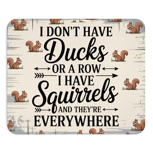 Funny I Dont Have Ducks In A Row I Have Squirrels And there Everywhere Mousepad Sarcastic Desk Mat Non Slip Rubber Base Office Humor Gift For Coworkers Friends Quirky Work Accessory - color: Ducks