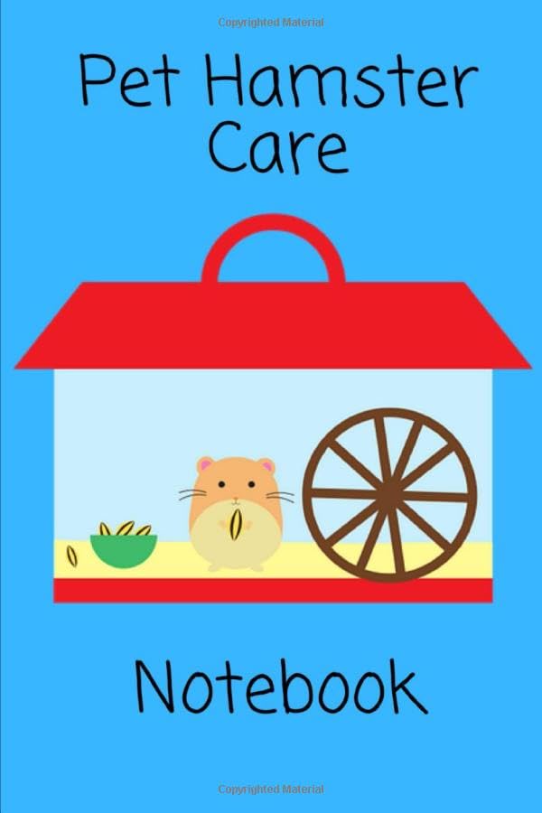 Pet Hamster Care Notebook: Specially Designed Fun Kid-Friendly Daily Hamster Log Book to Look After All Your Small Pet's Needs. Great For Recording ... & Hamster Activities with Personal Name Page.